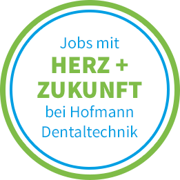 Jobs mit Herz und Zukunft bei Hofmann Dentaltechnik GmbH